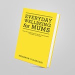 Everyday Wellbeing for Mums